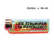 Joe Strummer And The Mescaleros : Global a Go-Go